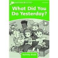 Dolphin Readers Level 3: 525-Word Vocabulary What Did You Do Yesterday? Activity Book