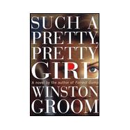 Such a Pretty, Pretty Girl : A Novel