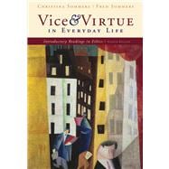 Vice and Virtue in Everyday Life Introductory Readings in Ethics