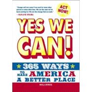 Yes, We Can! : 365 Ways to Make America a Better Place