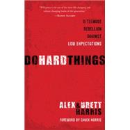 Do Hard Things: A Teenage Rebellion Against Low Expectations