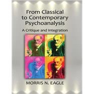 From Classical to Contemporary Psychoanalysis: A Critique and Integration