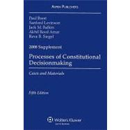 Process of Constitutional Decisionsmaking 2008 Supplement: Cases and Materials