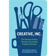 Creative, Inc. The Ultimate Guide to Running a Successful Freelance Business