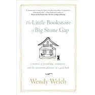 The Little Bookstore of Big Stone Gap A Memoir of Friendship, Community, and the Uncommon Pleasure of a Good Book