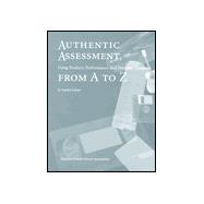 Authentic Assessment: Using Product, Performance, and Portfolio Measures from A to Z