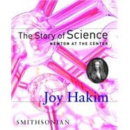The Story of Science: Newton at the Center Newton at the Center