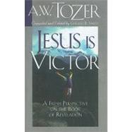 Jesus Is Victor A Fresh Perspective on the Book of Revelation