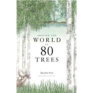 Around the World in 80 Trees (The perfect gift for tree lovers)