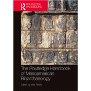The Routledge Handbook of Mesoamerican Bioarchaeology