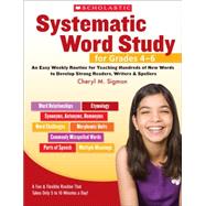Systematic Word Study for Grades 4–6 An Easy Weekly Routine for Teaching Hundreds of New Words to Develop Strong Readers, Writers, and Spellers
