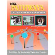 NSTA Pathways to the Science Standards : Guidelines for Moving the Vision into Practice, Elementary School Edition