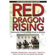 Red Dragon Rising : Communist China's Military Threat to America