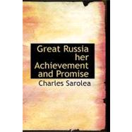 Great Russia Her Achievement and Promise