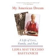 My American Dream A Life of Love, Family, and Food