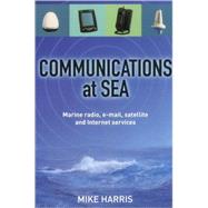 Communications at Sea Marine Radio, Email, Satellite, and Internet Services,9781574091618