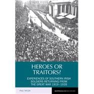 Heroes or Traitors? Experiences of Southern Irish Soldiers Returning from the Great War 1919-1939