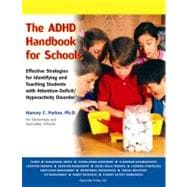 The ADHD Handbook for Schools Effective Strategies for Identifying and Teaching Students with Attention-Deficit/Hyperactivity Disorder