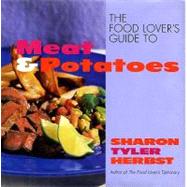 The Food Lover's Guide to Meat and Potatoes