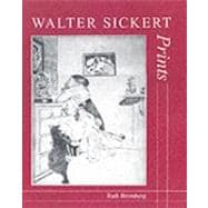Walter Sickert : Prints - A Catalogue Raisonné