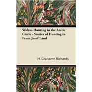 Walrus Hunting in the Arctic Circle - Stories of Hunting in Franz Josef Land