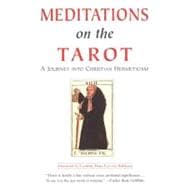 Meditations on the Tarot : A Journey into Christian Hermeticism