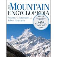The Mountain Encyclopedia An A to Z Compendium of Over 2,250 Terms, Concepts, Ideas, and People
