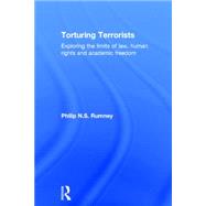 Torturing Terrorists: Exploring the limits of law, human rights and academic freedom