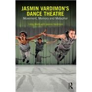 Jasmin Vardimon's Dance Theatre: Movement, memory and metaphor