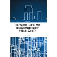 The War on Terror and the Normalisation of Urban Security