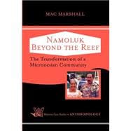 Namoluk Beyond The Reef: The Transformation Of A Micronesian Community
