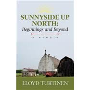 Sunnyside Up North: Beginnings and Beyond A Memoir