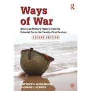 Ways of War: American Military History from the Colonial Era to the Twenty-First Century