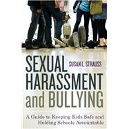 Sexual Harassment and Bullying A Guide to Keeping Kids Safe and Holding Schools Accountable