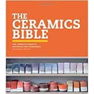 The Ceramics Bible The Complete Guide to Materials and Techniques (Ceramics Book, Ceramics Tools Book, Ceramics Kit Book)