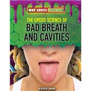 The Gross Science of Bad Breath and Cavities