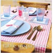 Table Inspirations: Original Ideas for Stylish Entertaining