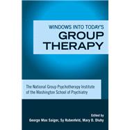 Windows into Today's Group Therapy: The National Group Psychotherapy Institute of the Washington School of Psychiatry