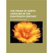 The Press of North Carolina in the Eighteenth Century