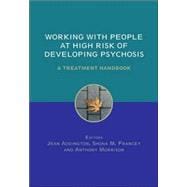 Working with People at High Risk of Developing Psychosis A Treatment Handbook