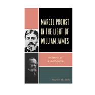 Marcel Proust in the Light of William James In Search of a Lost Source
