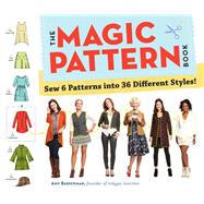 The Magic Pattern Book Sew 6 Patterns into 36 Different Styles!