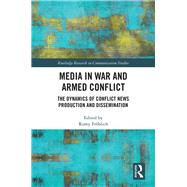 Public Communication of War and Armed Conflict: Dynamics of Conflict News Production and Dissemination