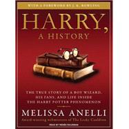 Harry, a History: The True Story of a Boy Wizard, His Fans, and Life Inside the Harry Potter Phenomenon