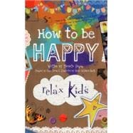 Relax Kids - How to be Happy 52 Positive Activities for Children