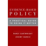 Evidence-Based Policy A Practical Guide to Doing It Better