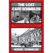 The Lost Café Schindler One Family, Two Wars, and the Search for Truth
