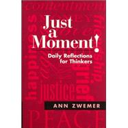 Just a Moment!: Daily Reflections for Thinkers