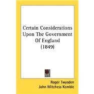 Certain Considerations Upon The Government Of England