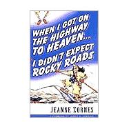 When I Got on the Highway to Heaven . . . I Didn't Expect Rocky Roads